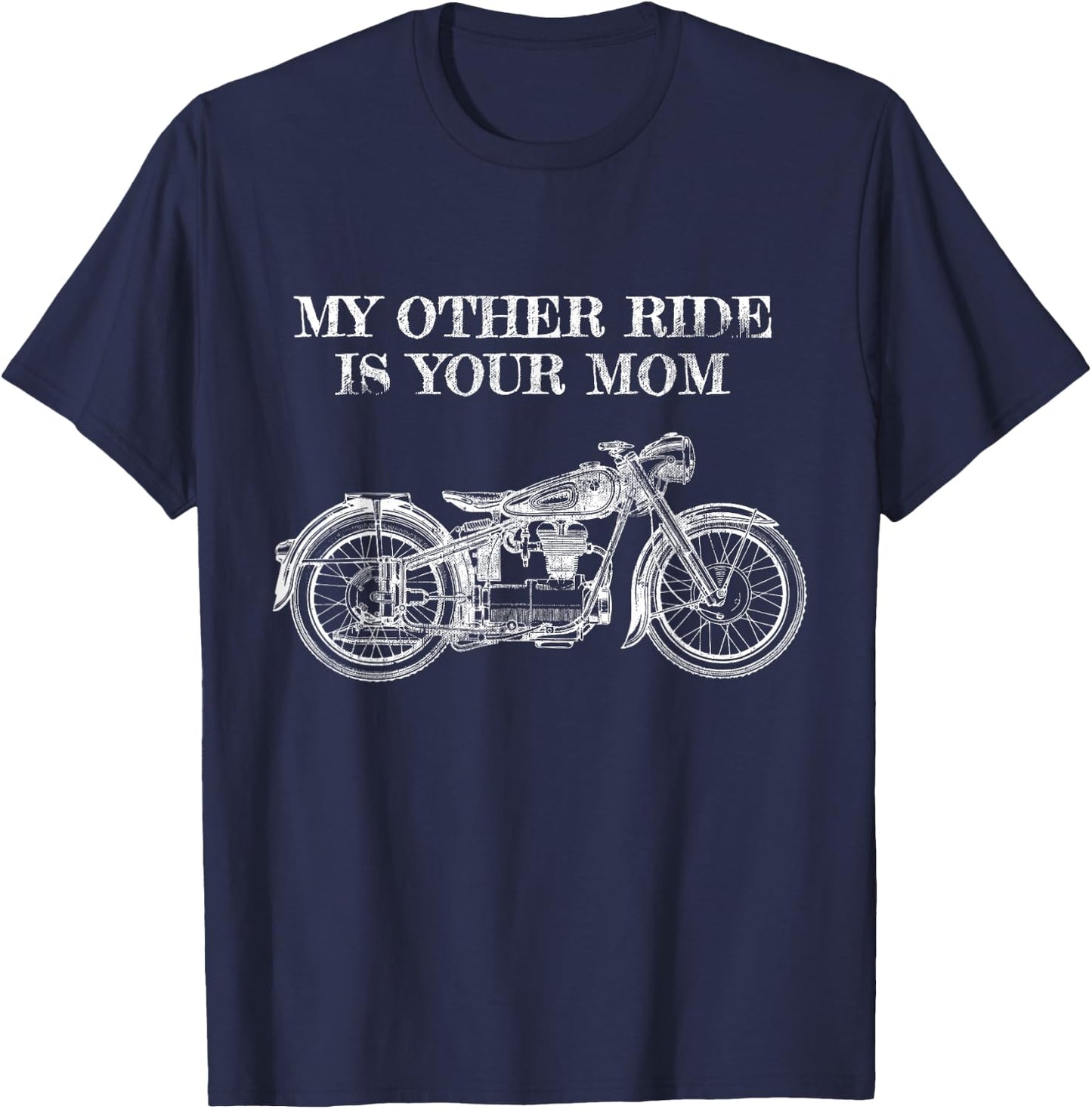 My Other Ride Is Your Mom - Motorcycle T-Shirt - T-Shirt | Navy