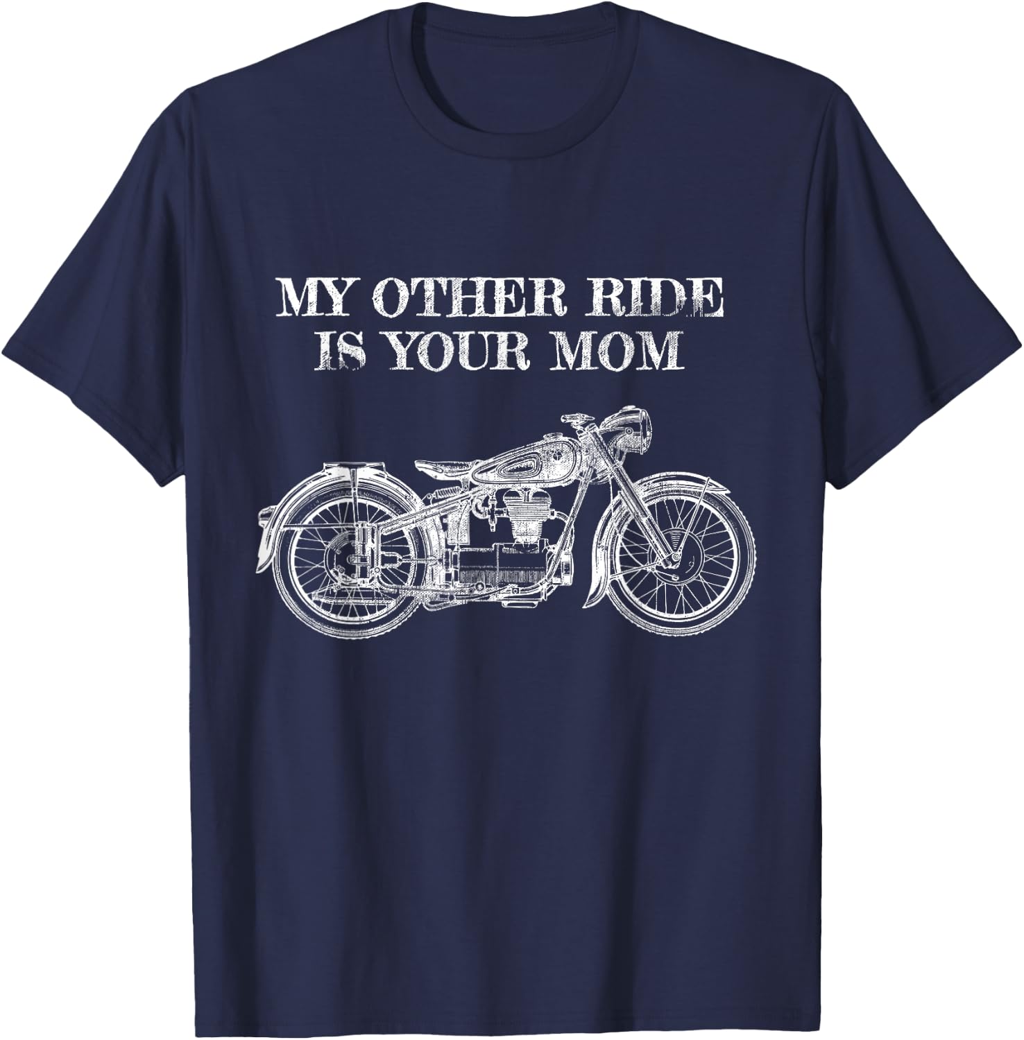 My Other Ride Is Your Mom - Motorcycle T-Shirt - T-Shirt | Navy