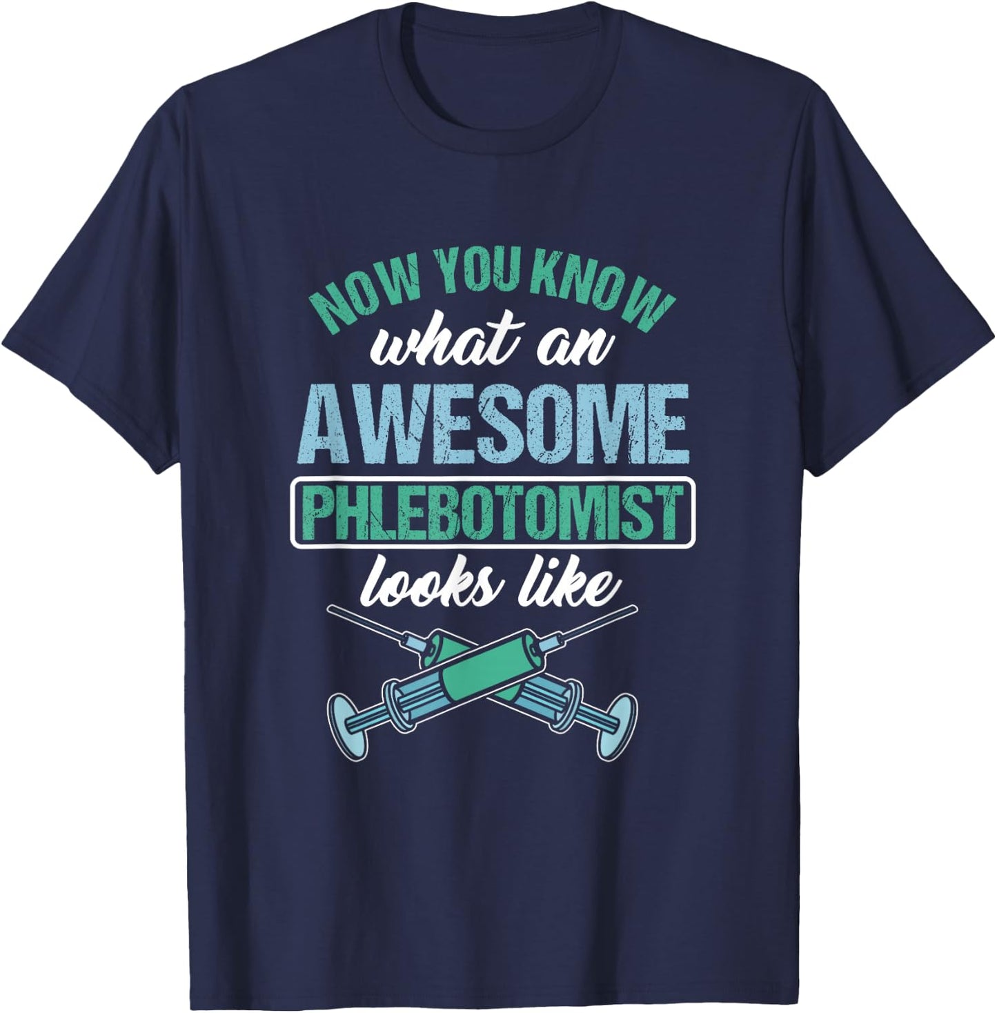 Now you know what a great phlebotomist looks like T-Shirt - T-Shirt | Navy