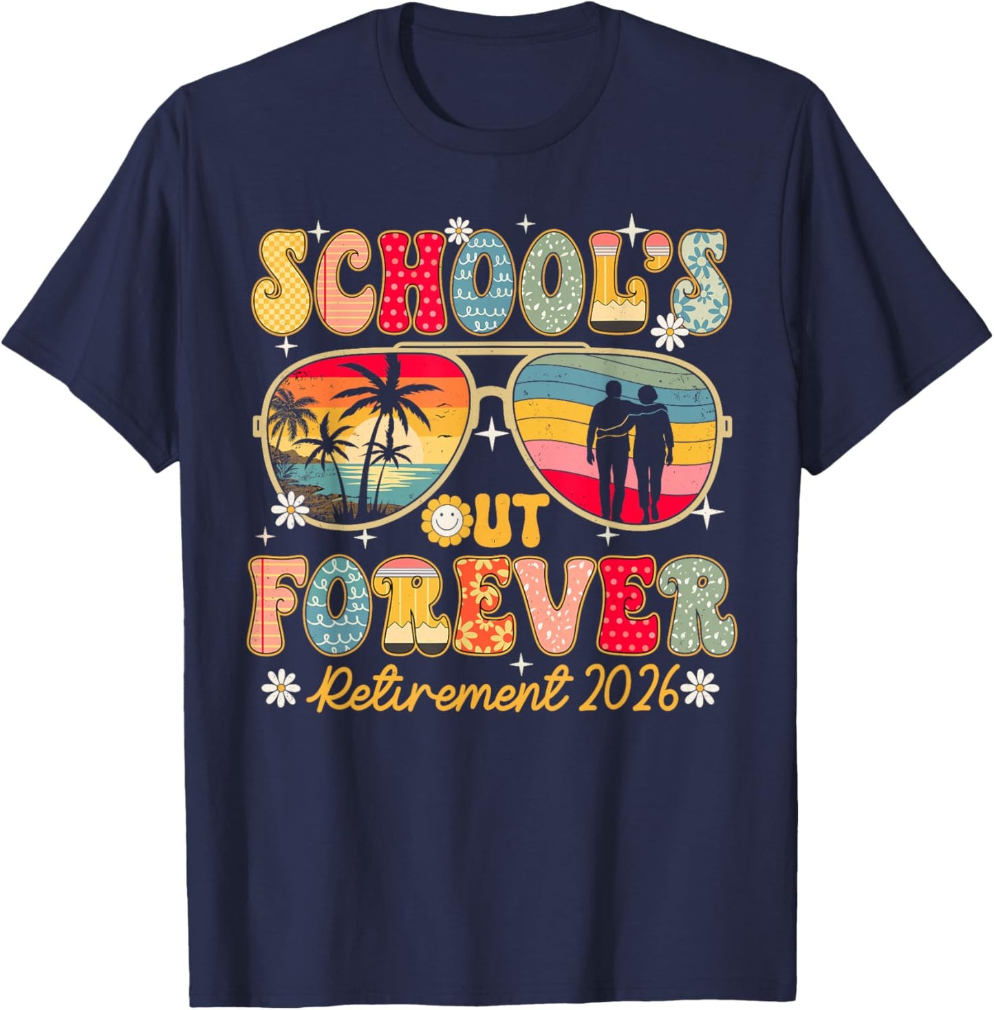 Schools Out Forever Retirement 2026 Retired Teacher Summer T-Shirt - T-Shirt | Navy