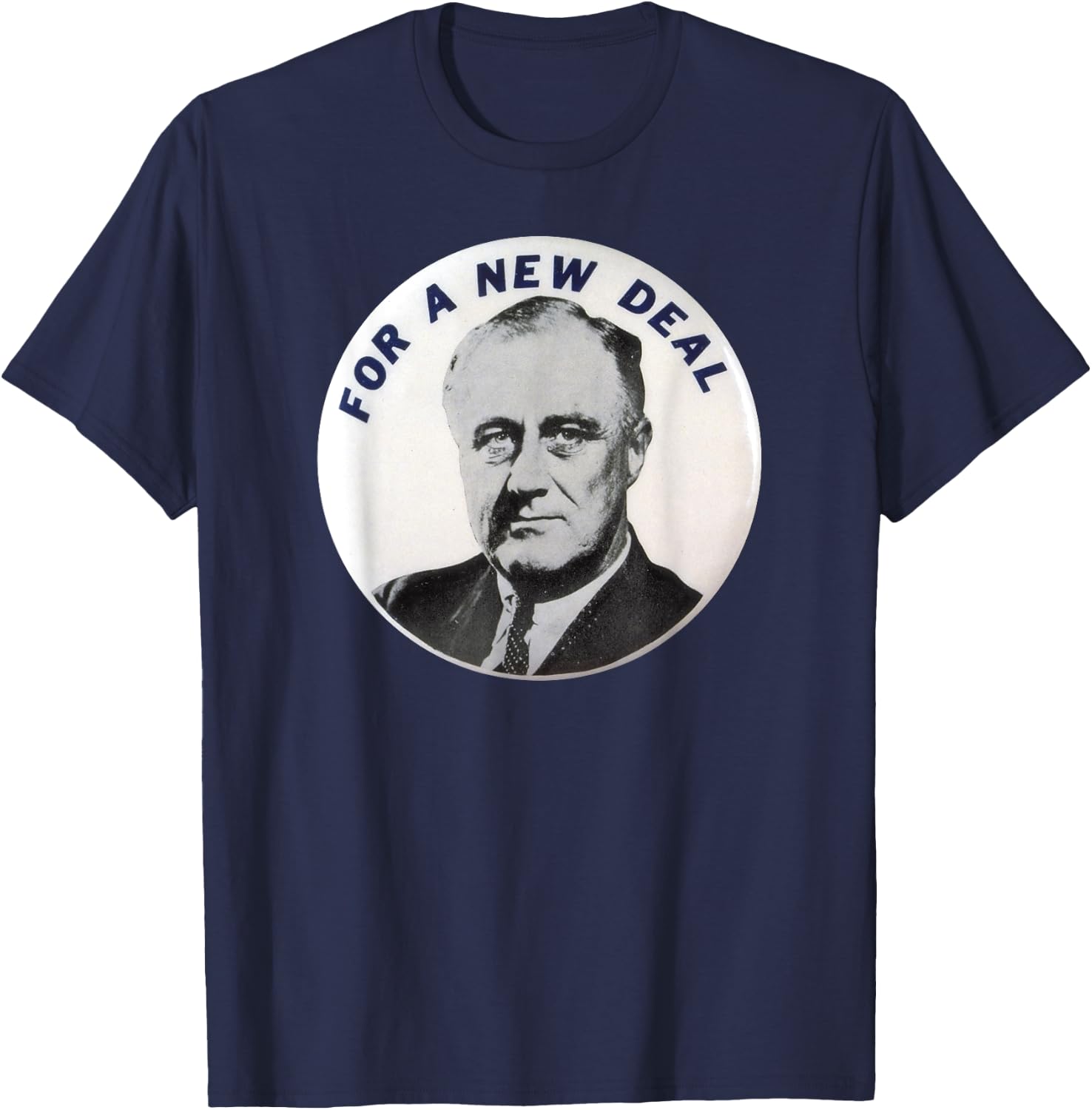 Vintage For a New Deal FDR Franklin Delano Roosevelt T Shirt T-Shirt - T-Shirt | Navy