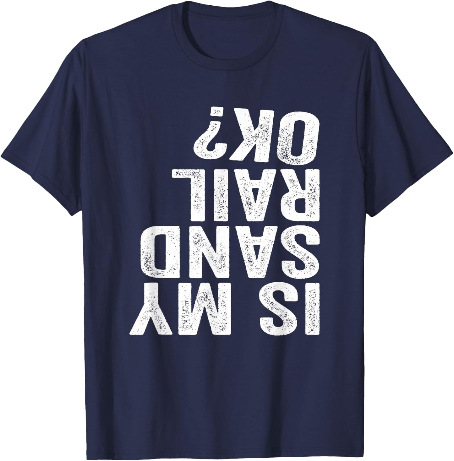 Is My Sandrail OK? Driver Rider Sand Rail Gift T-Shirt - T-Shirt | Navy