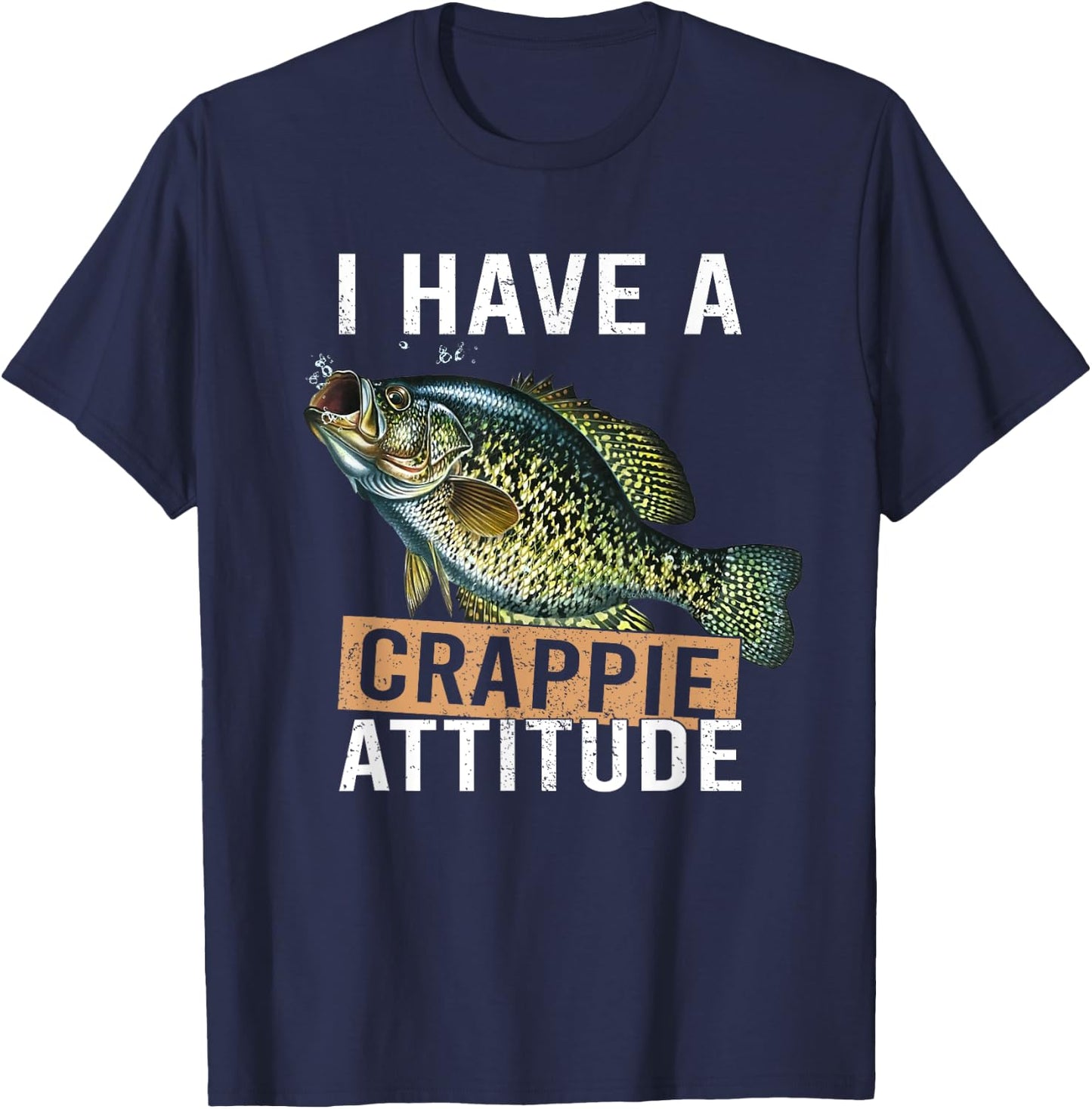 I have a crappie attitude fishing T-Shirt - T-Shirt | Navy