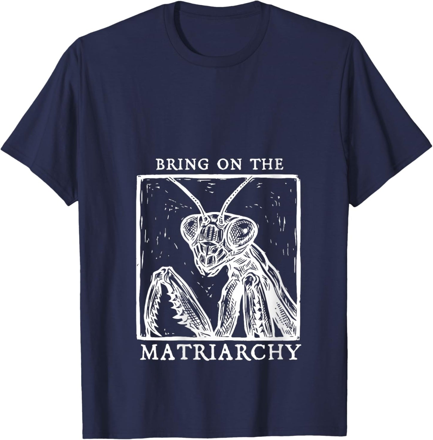 Women's Bring On The Matriarchy Praying Mantis Female Empowerment V-Neck T-Shirt - T-Shirt | Navy