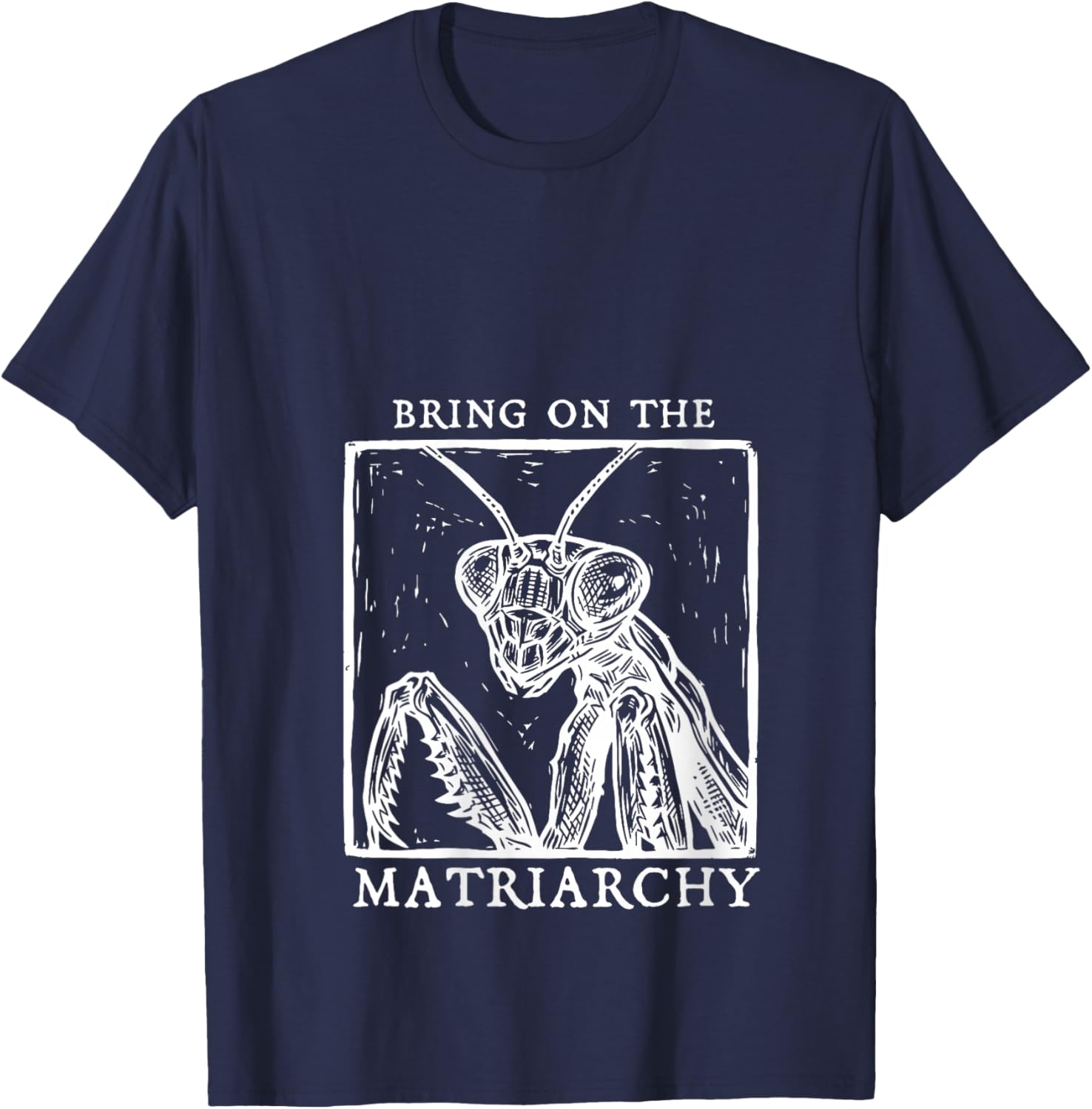 Women's Bring On The Matriarchy Praying Mantis Female Empowerment V-Neck T-Shirt - T-Shirt | Navy