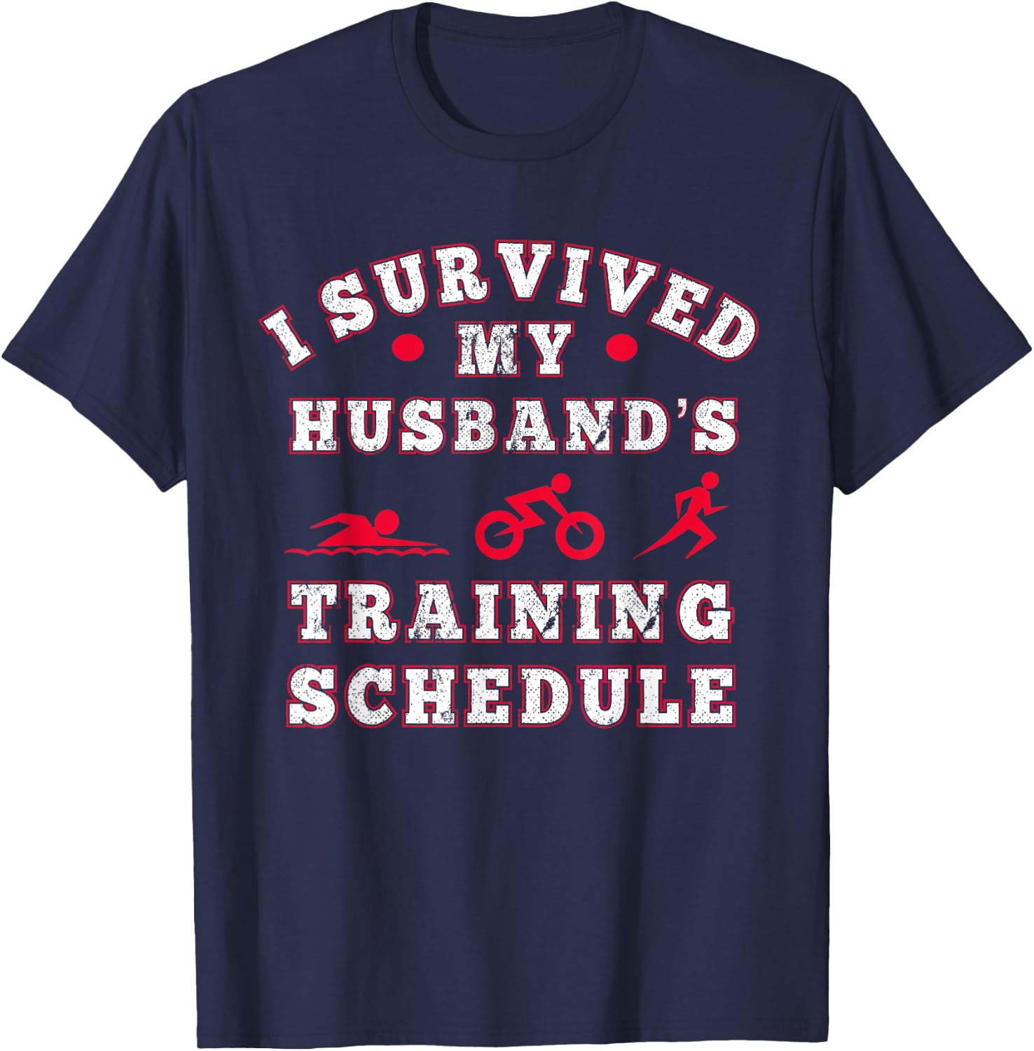 I Survived my Husbands Triathlon Training Schedule T-Shirt - T-Shirt | Navy