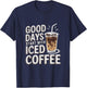 Good Days Start With Iced Coffee Cold Brew T-Shirt - T-Shirt | Navy