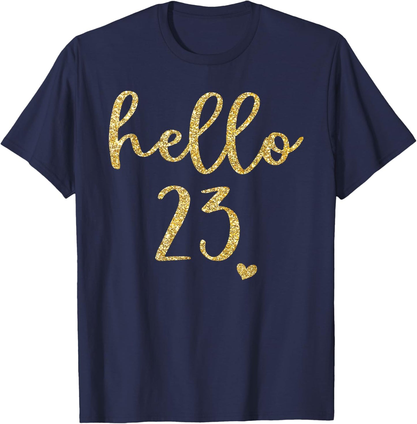 Hello 23 Twenty Three Years Old 23th Birthday Squad Shirt T-Shirt - T-Shirt | Navy