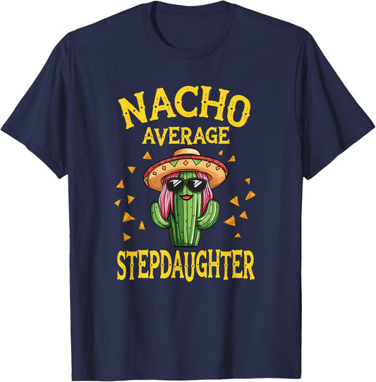 Funny Nacho Average Stepdaughter T-Shirt - T-Shirt | Navy