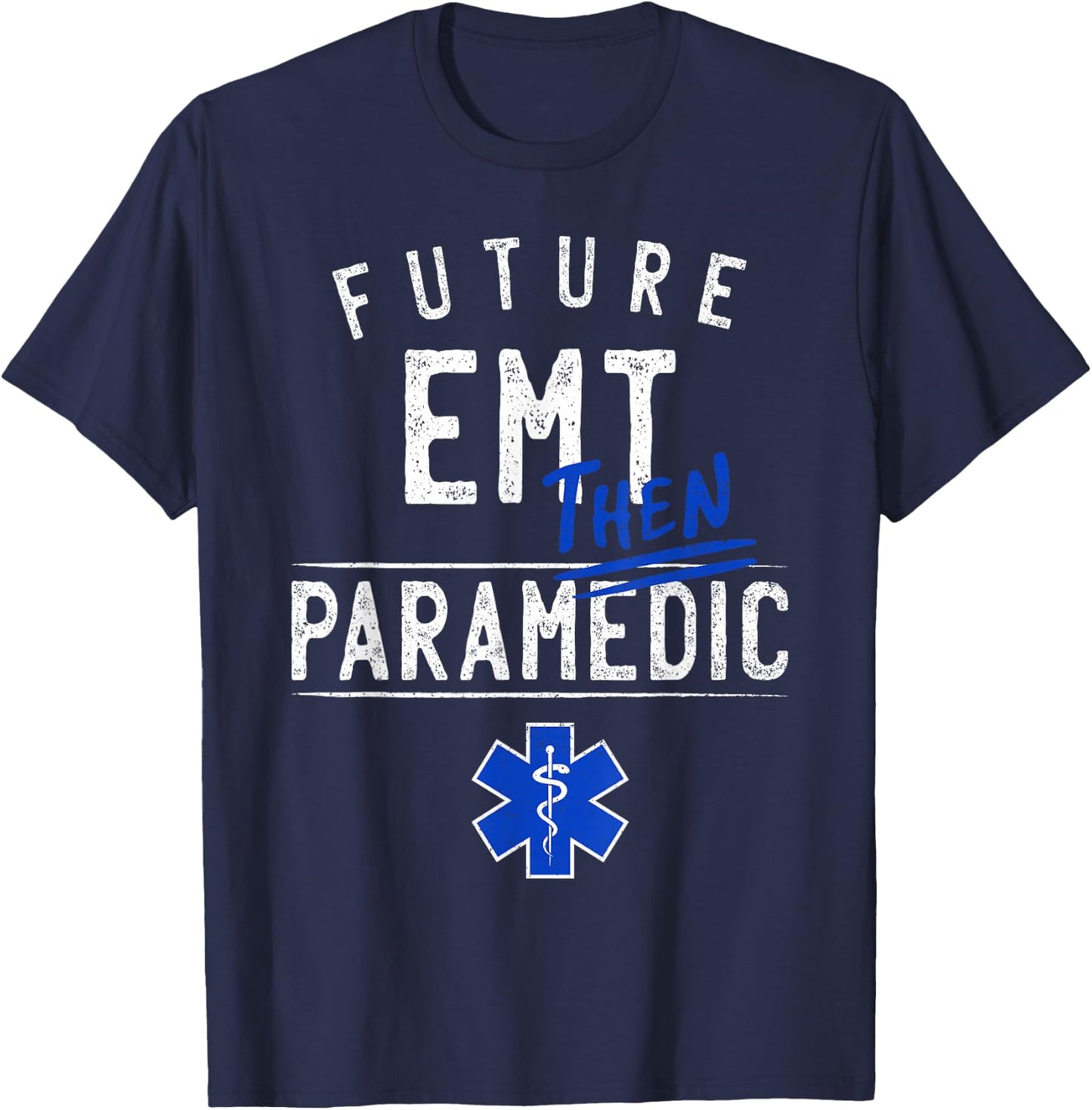 Future EMT Then Paramedic EMS First Responder Gift T-Shirt - T-Shirt | Navy