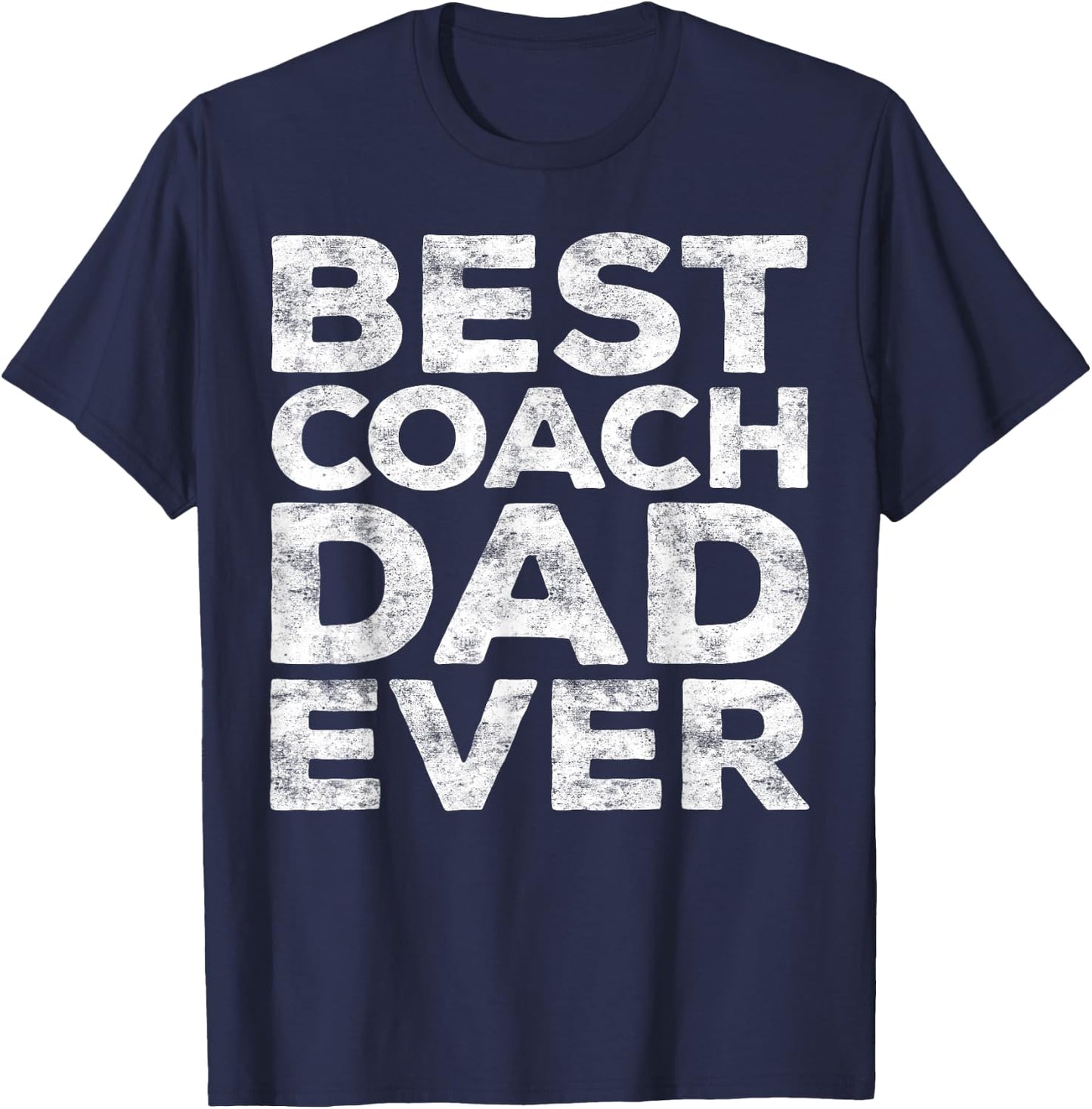 Best Coach Dad Ever Shirt Men Daddy Fathers Day T-Shirt - T-Shirt | Navy