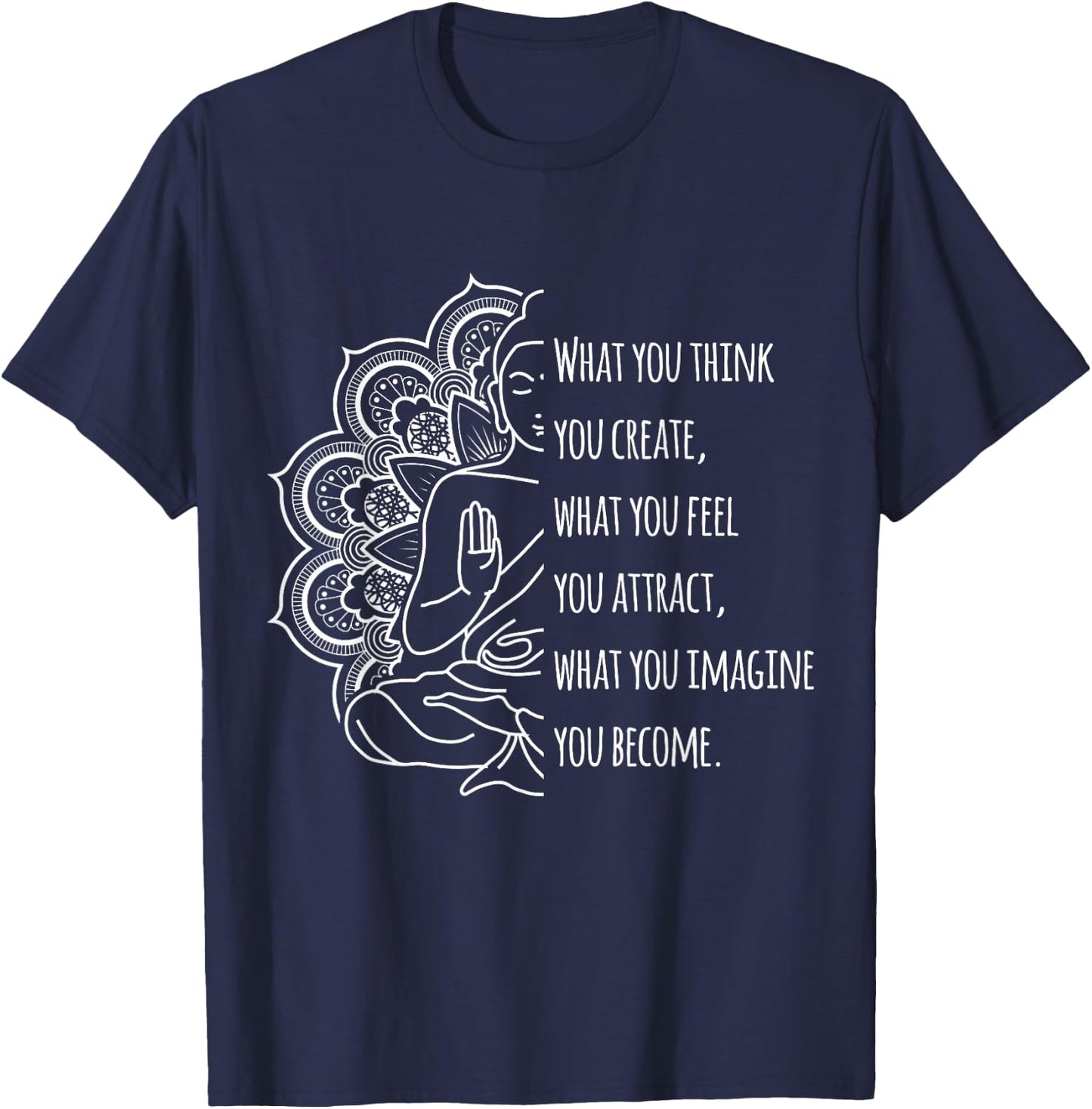 Law Of Attraction Spiritual Buddha Meditation Quote T-Shirt - T-Shirt | Navy