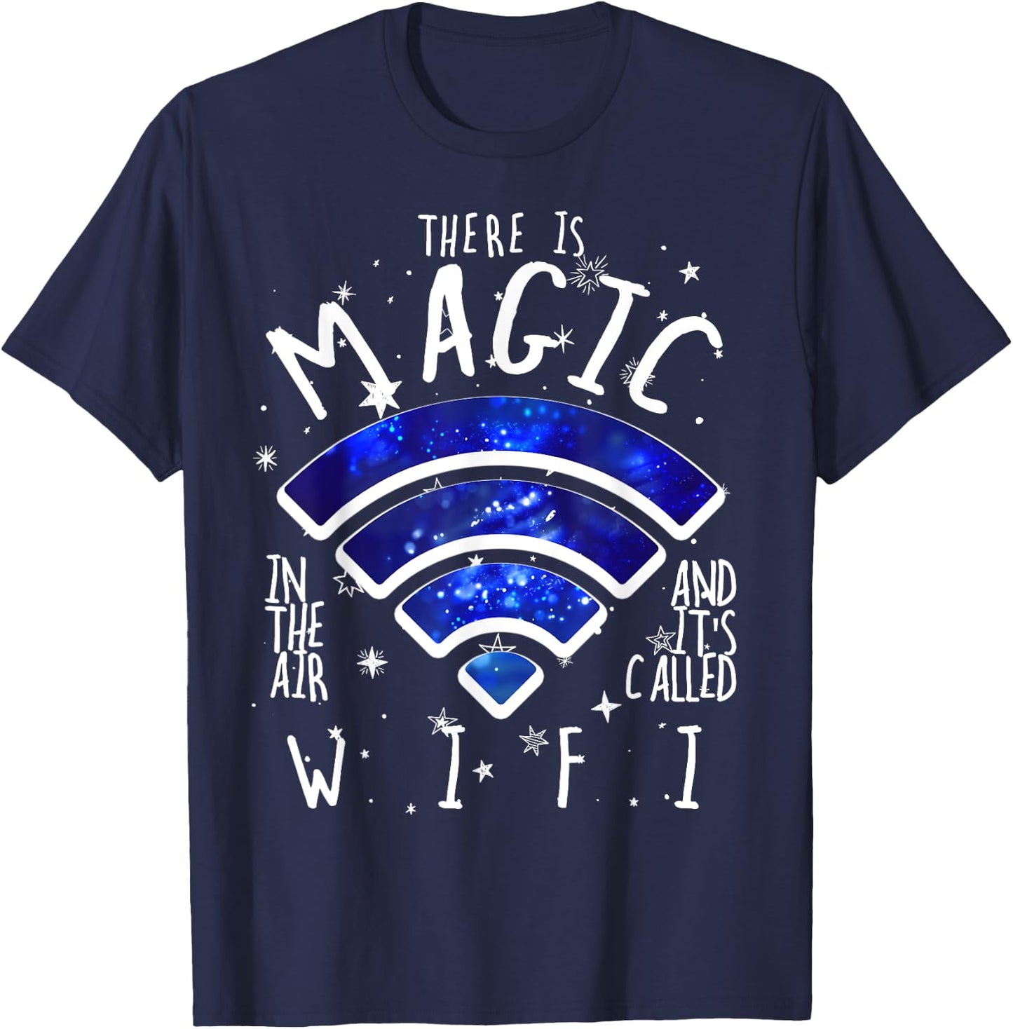 There Is Magic In The Air Called WiFi Funny Geek T-Shirt - T-Shirt | Navy