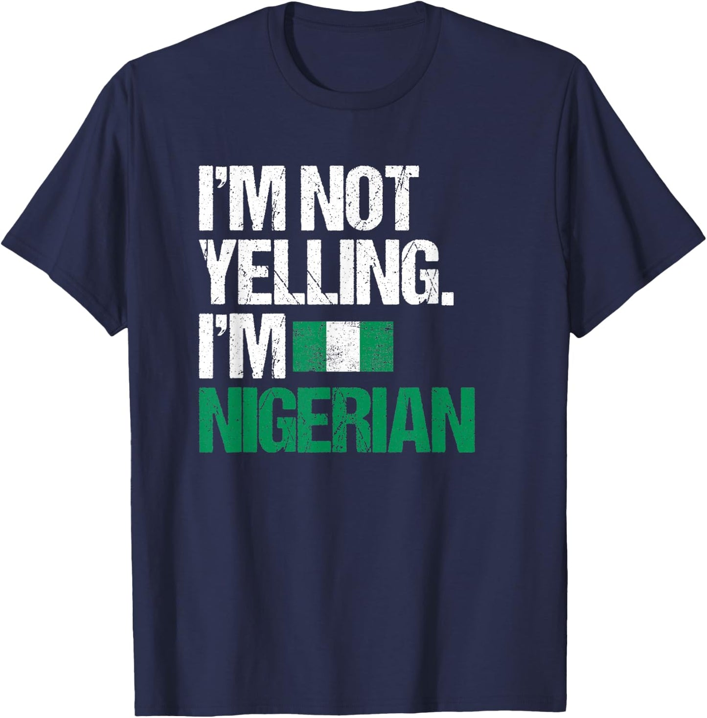 I'm Not Yelling Im Nigerian T-Shirt - T-Shirt | Navy