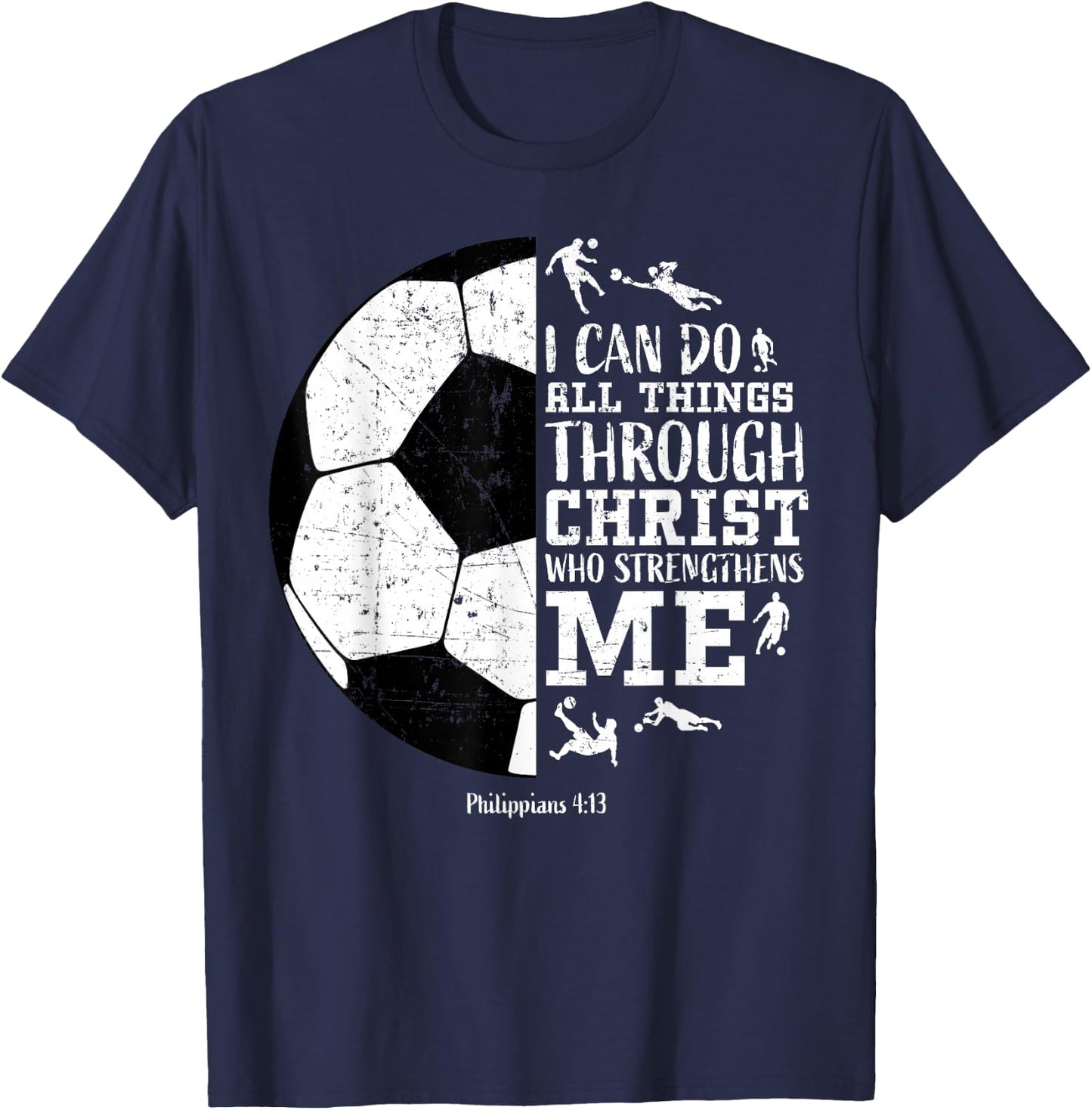 Christian Soccer Faith Graphic Bible Verse Philippians 4:13 T-Shirt - T-Shirt | Navy