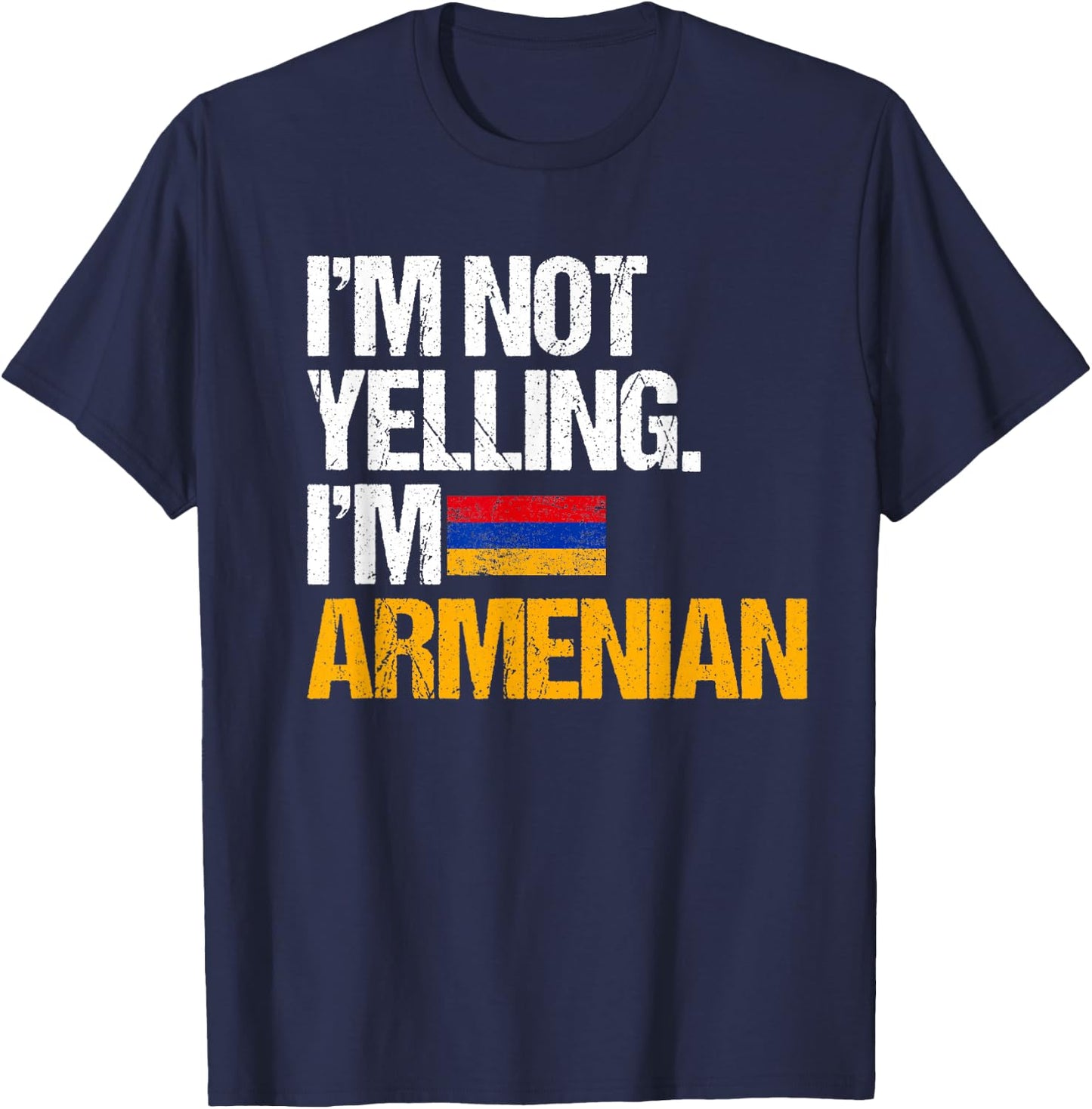 I'm Not Yelling Im Armenian T-Shirt - T-Shirt | Navy
