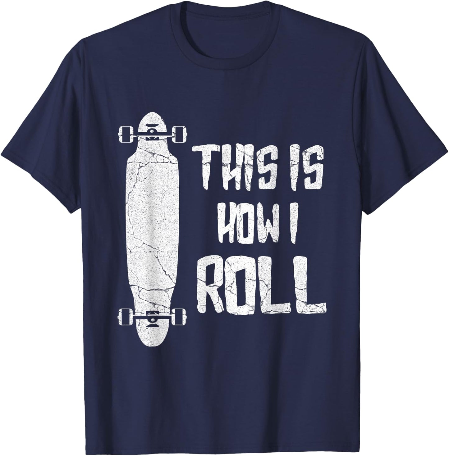 Distressed Longboard This Is How I Roll Longboarder Gift T-Shirt - T-Shirt | Navy