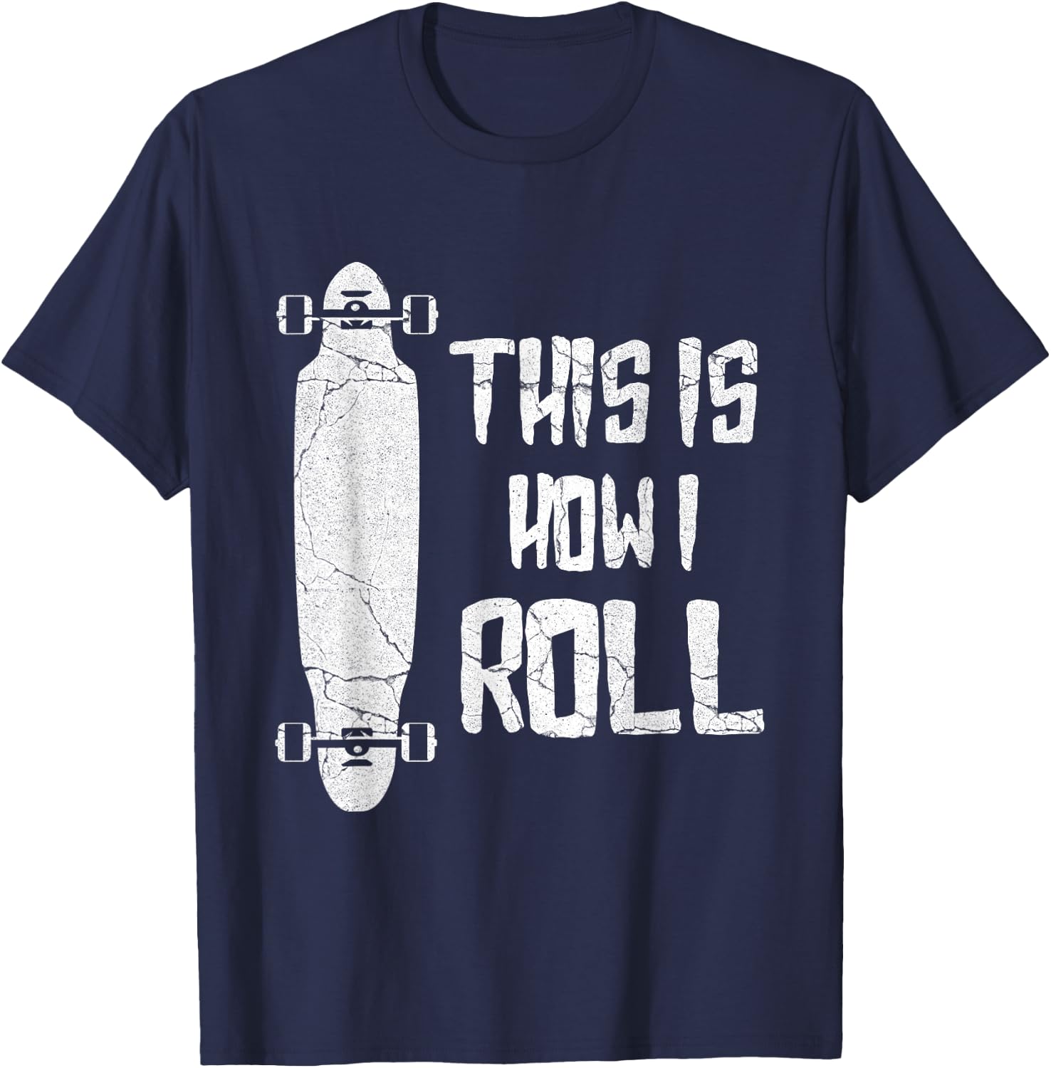Distressed Longboard This Is How I Roll Longboarder Gift T-Shirt - T-Shirt | Navy