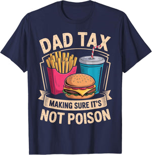 Dad Tax Making Sure It's Not Poison Funny Father's Day Joke T-Shirt - T-Shirt | Navy