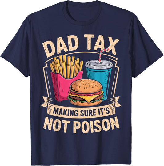 Dad Tax Making Sure It's Not Poison Funny Father's Day Joke T-Shirt - T-Shirt | Navy
