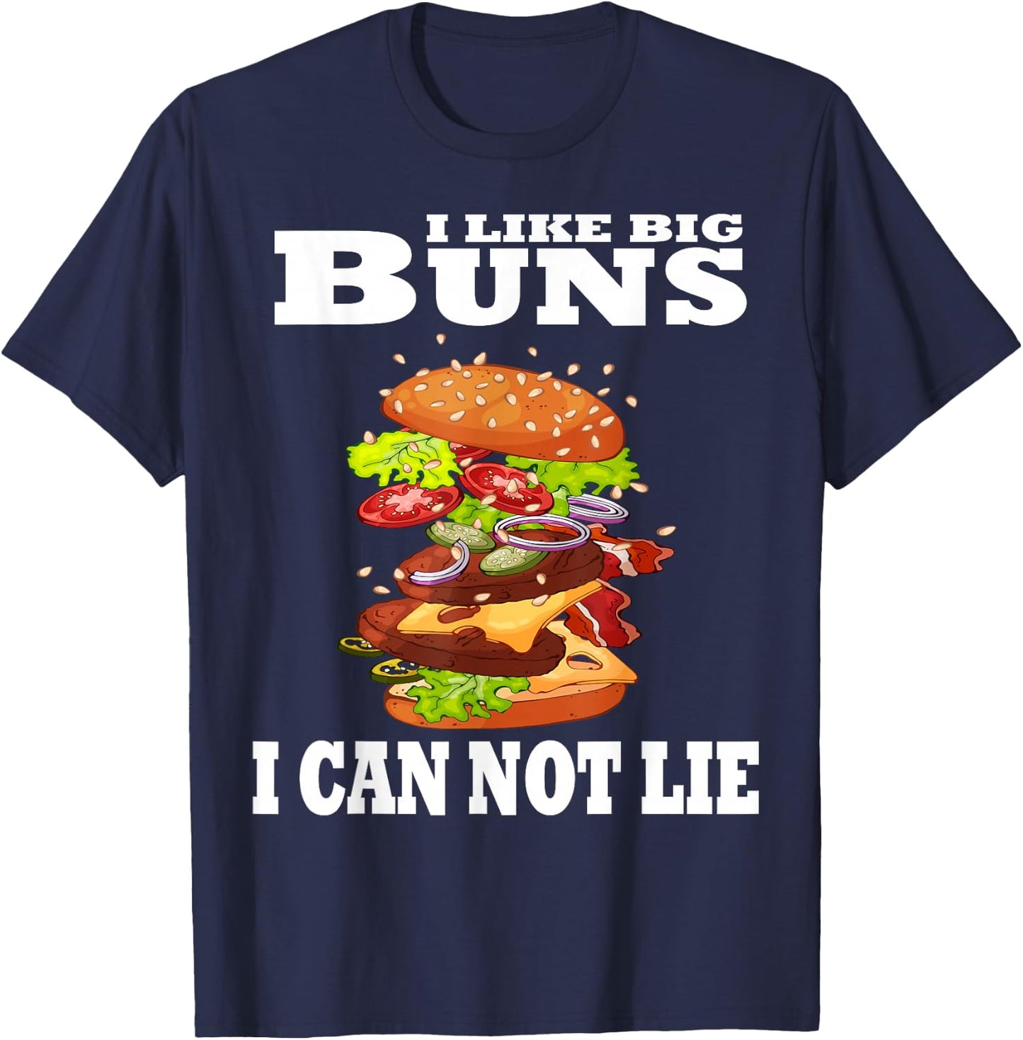 Funny I Like Big Buns I Can Not Lie Hamburger T-Shirt - T-Shirt | Navy