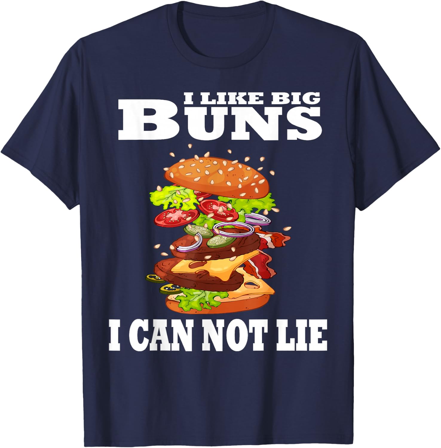 Funny I Like Big Buns I Can Not Lie Hamburger T-Shirt - T-Shirt | Navy