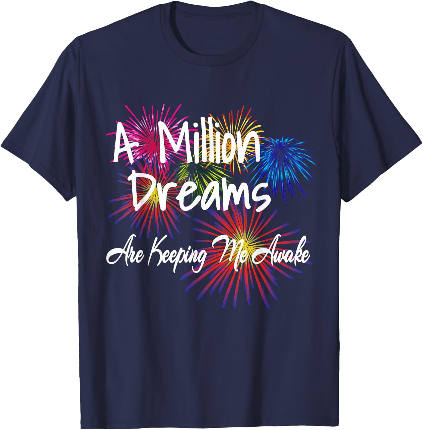 A Million Dreams Are Keeping Me Awake T-Shirt - T-Shirt | Navy
