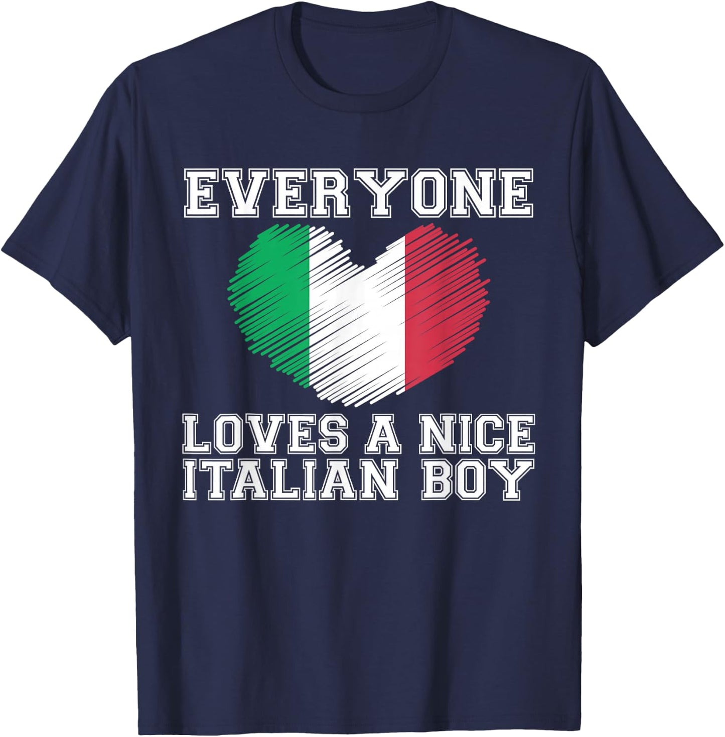 Everyone Loves A Nice Italian Boy Shirt Italy Flag Gift T-Shirt - T-Shirt | Navy