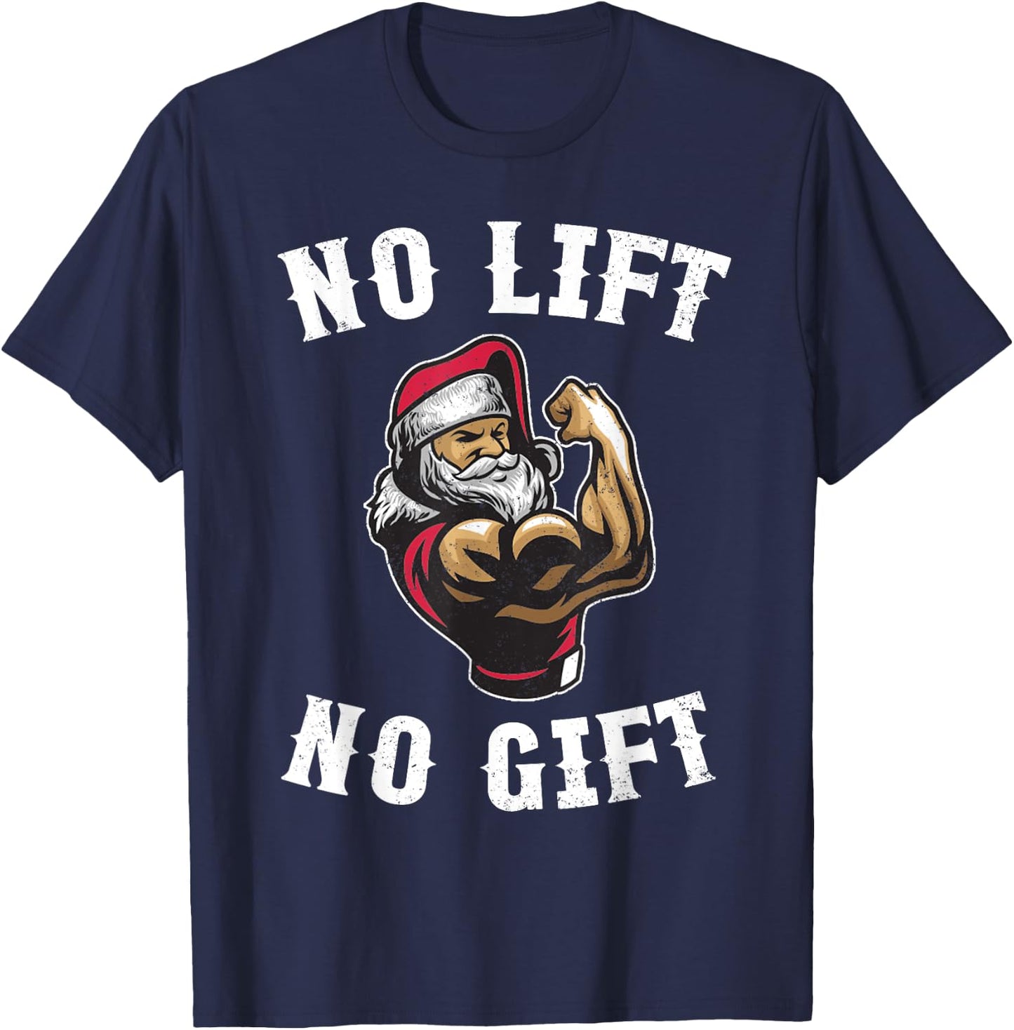 Christmas No Lift No Gift Buff Santa Funny Xmas Gym Gift T-Shirt - T-Shirt | Navy