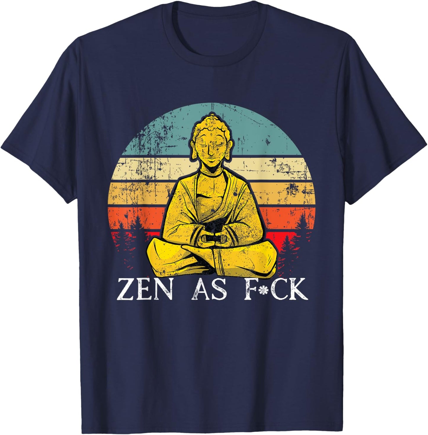 Funny Zen As Fuck Sarcasm Buddha quotes Shirt T-Shirt - T-Shirt | Navy