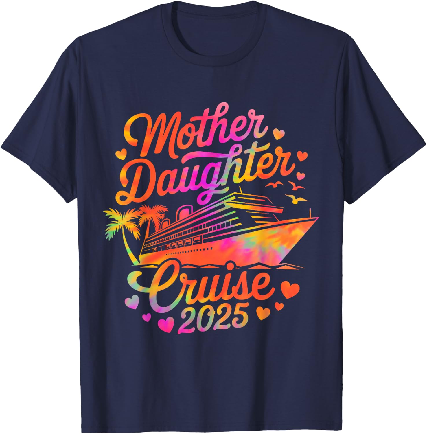 Mother and Daughter Cruise 2025 Funny Mom Daughter Trip 2025 T-Shirt - T-Shirt | Navy