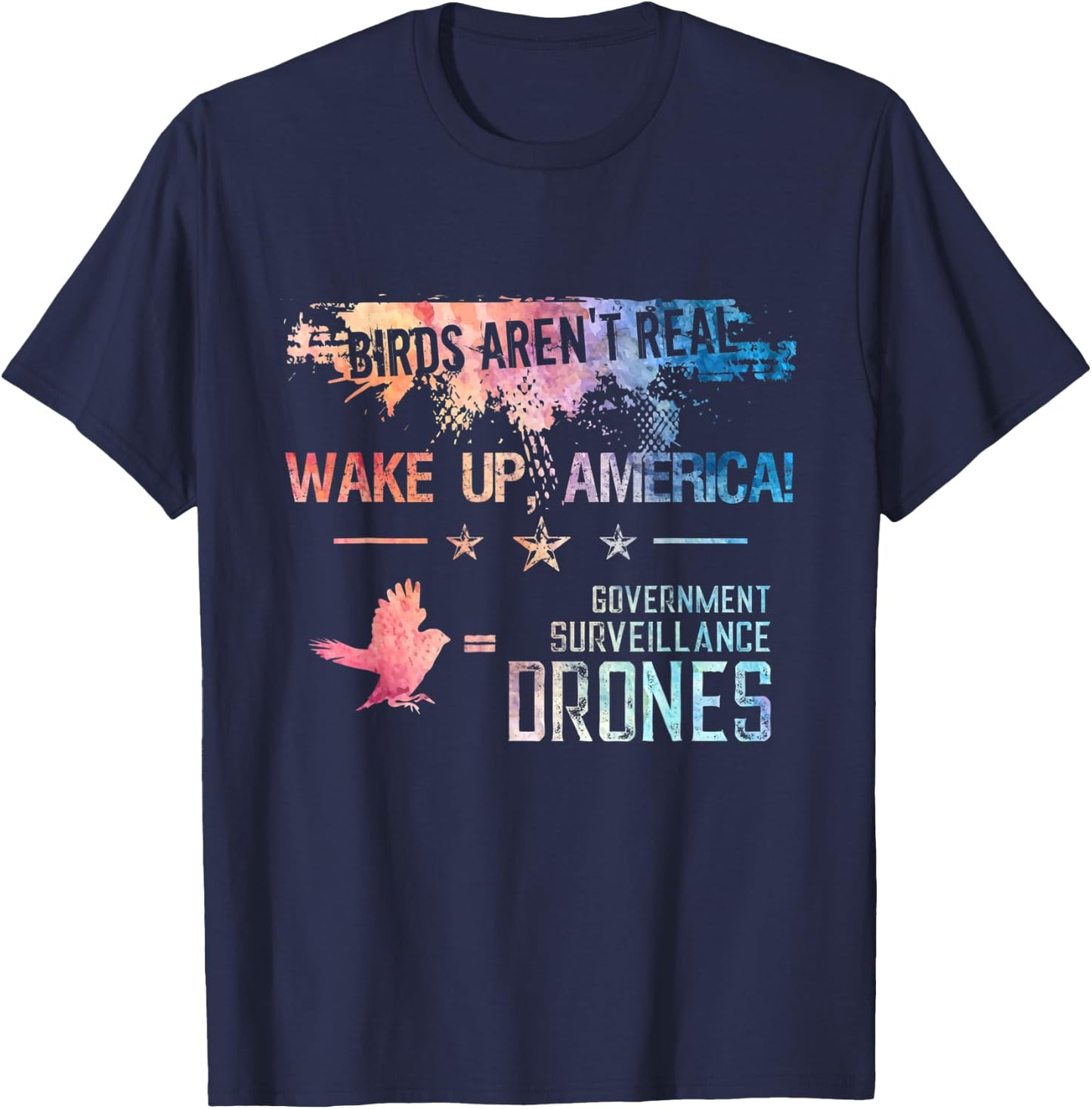 Birds Aren't Real Wake Up America Funny Drone Bird Lover T-Shirt - T-Shirt | Navy