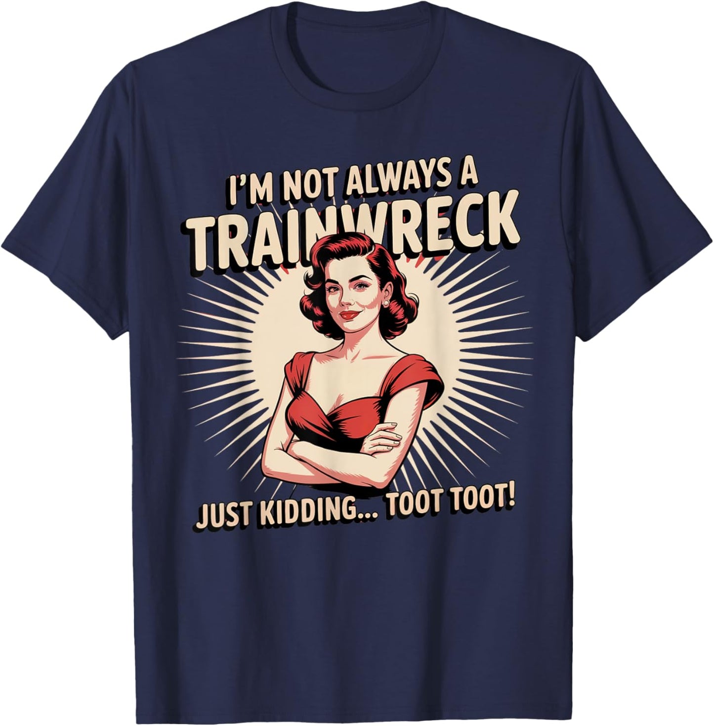 Train Station Women Sarcastic Im Not Always A Train Wreck T-Shirt - T-Shirt | Navy