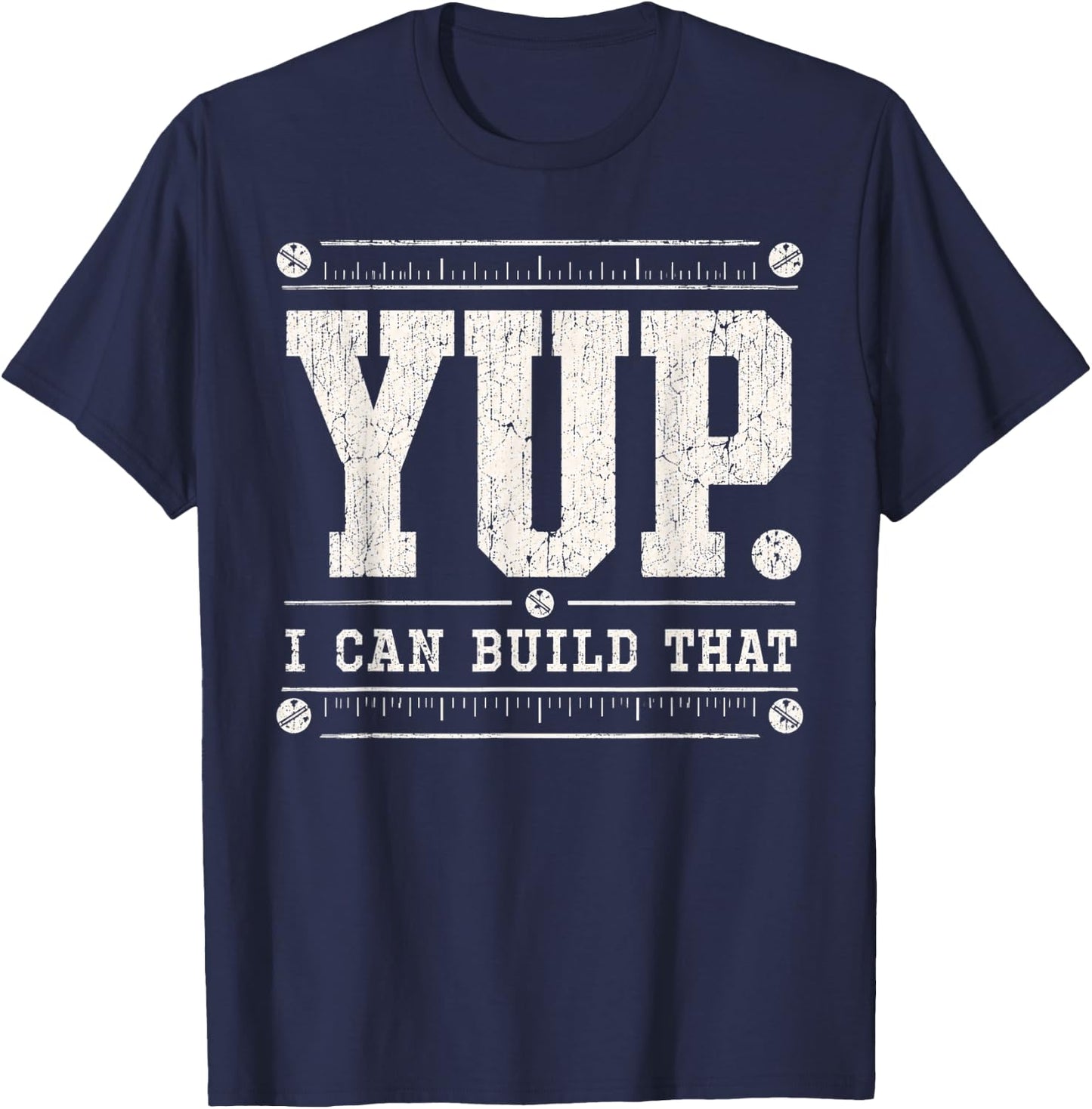 Yup I can Build that Carpenter Woodworker Carpentry Fathers T-Shirt - T-Shirt | Navy