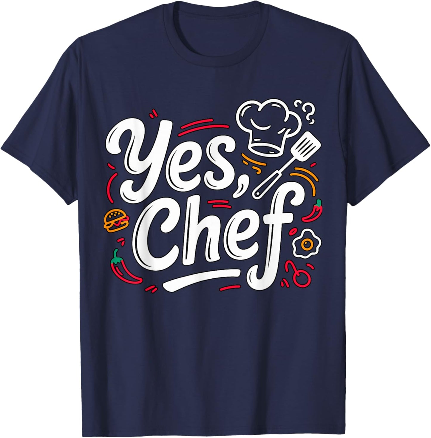 Yes Chef Funny Cooking Kitchen Quote T-Shirt - T-Shirt | Navy
