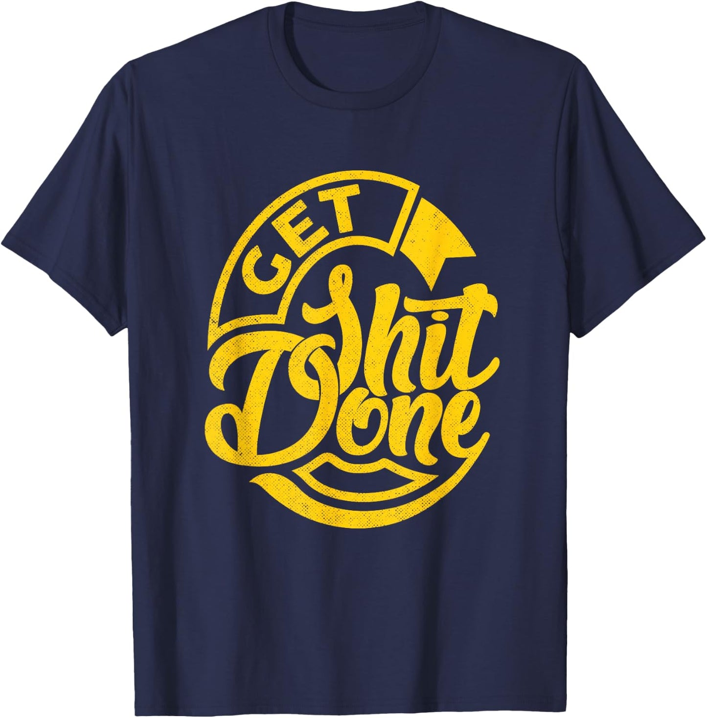Get Shit Done T-Shirt - T-Shirt | Navy