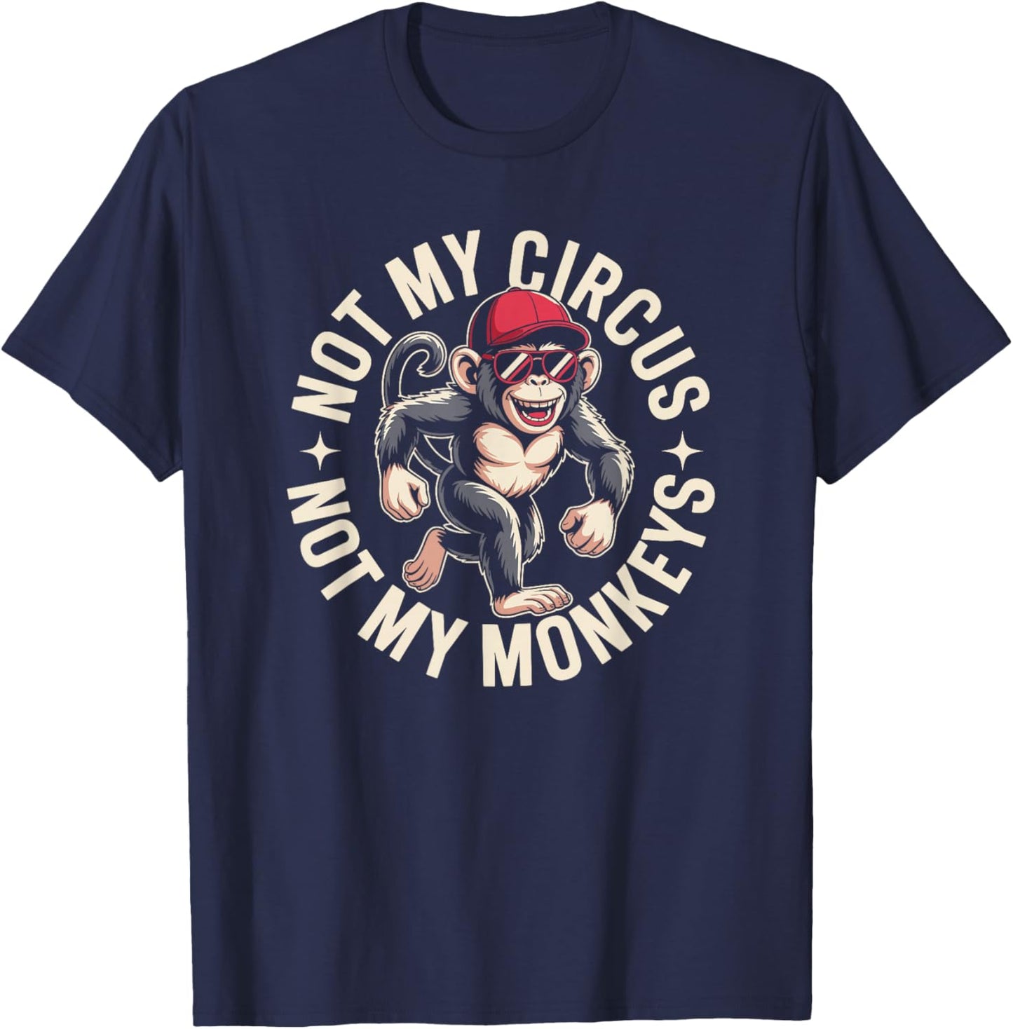 Not My Circus Not My Monkeys T-Shirt - T-Shirt | Navy
