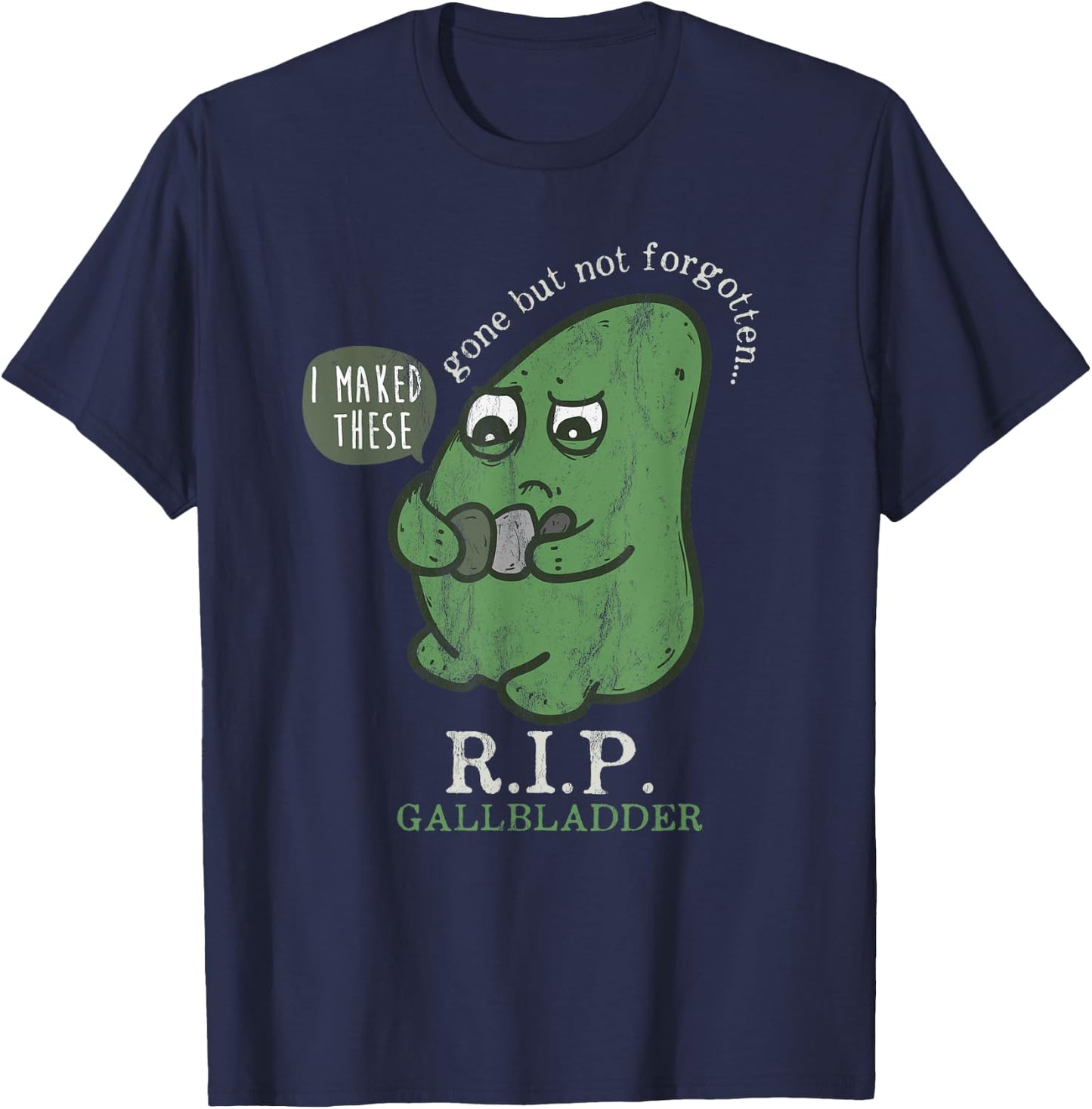Rest in peace Gall bladder away, but don't forget RIP T-Shirt - T-Shirt | Navy