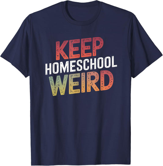 Keep Homeschool Weird Funny Teacher Homeschool Mom T-Shirt - T-Shirt | Navy