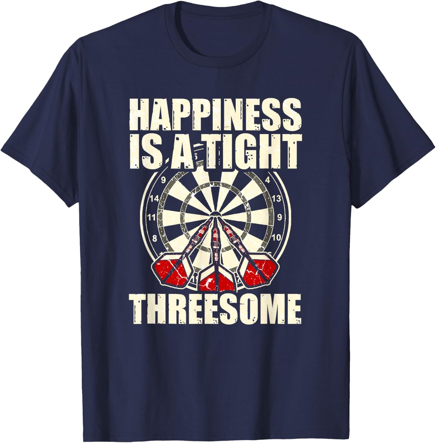 Darts Funny Happiness is a tight Threesome Club Gift Shirt T-Shirt - T-Shirt | Navy