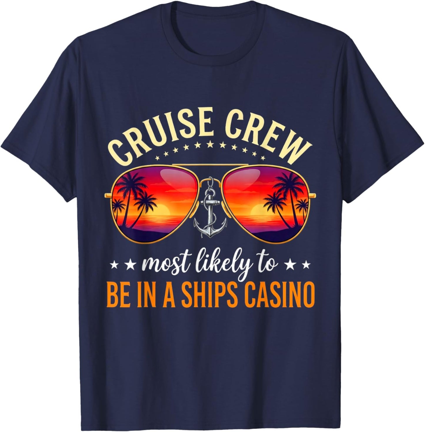 Cruise Crew Most Likely to BE in A Ships Casino T-Shirt - T-Shirt | Navy