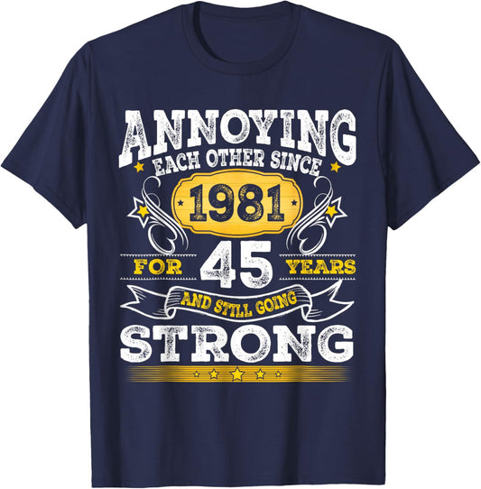 Annoying Each Other Since 1981 Husband Wife Anniversary T-Shirt - T-Shirt | Navy