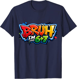 Bruh I'm 6+7 13th Birthday 67 Meme Six Seven 13 Bday Boys T-Shirt - T-Shirt | Navy