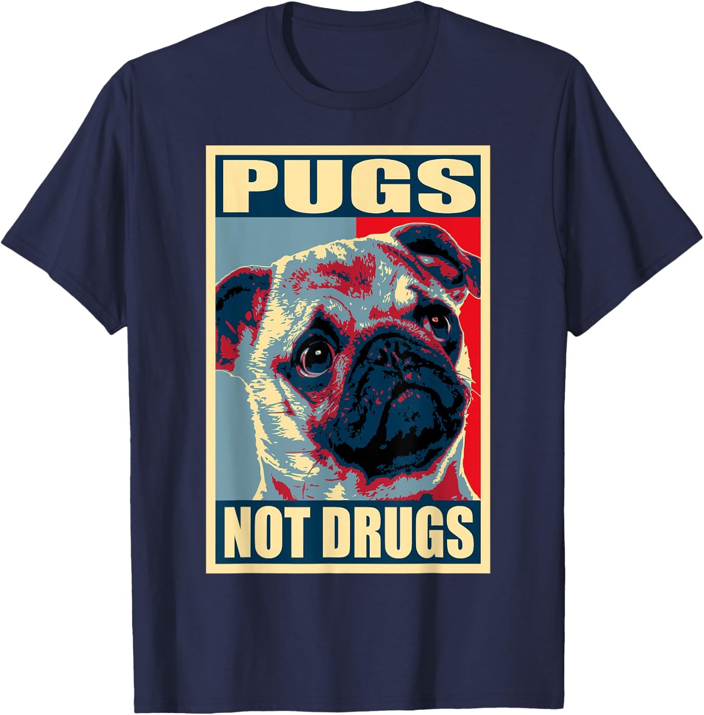 Pugs Not Drugs Propaganda T-Shirt - T-Shirt | Navy