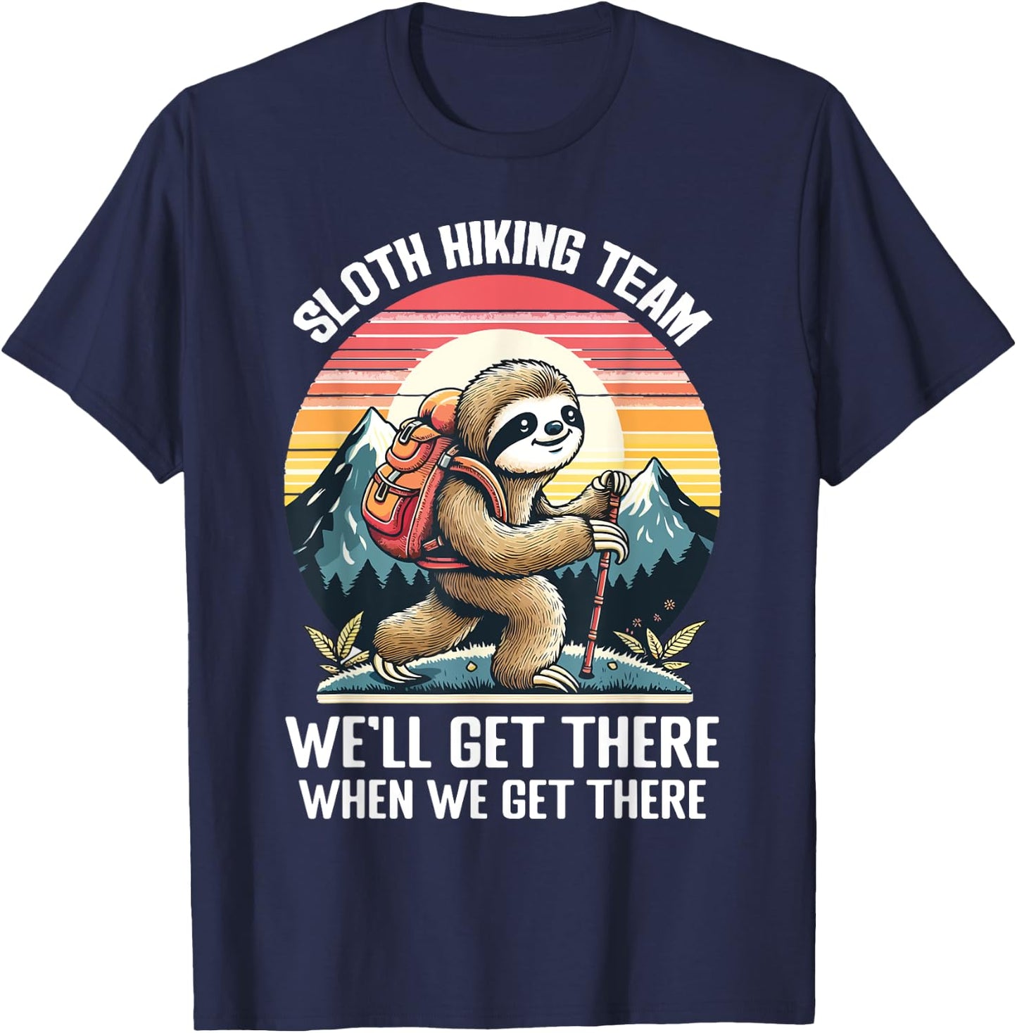 Sloth Hiking Team We Will Get There When We Get There T-Shirt - T-Shirt | Navy