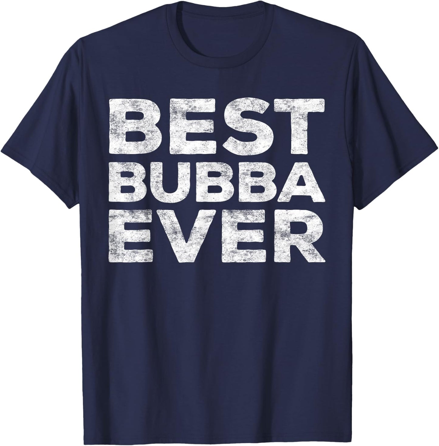 Best Bubba Ever Shirt Men Boy Brother T-Shirt - T-Shirt | Navy