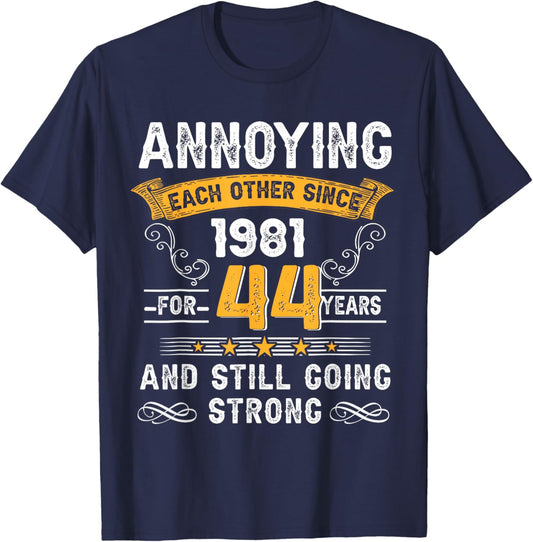 Annoying Each Other Since 1981 44th Wedding Anniversary T-Shirt - T-Shirt | Navy