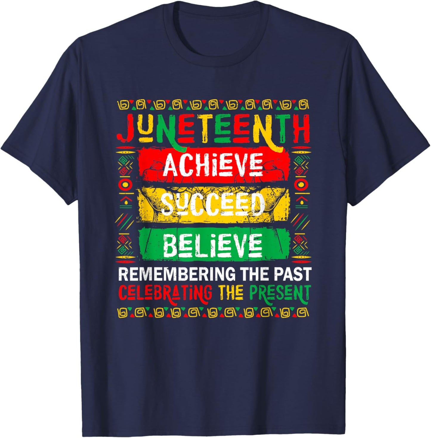 Juneteenth Remembering The Past Celebrating The Present T-Shirt - T-Shirt | Navy