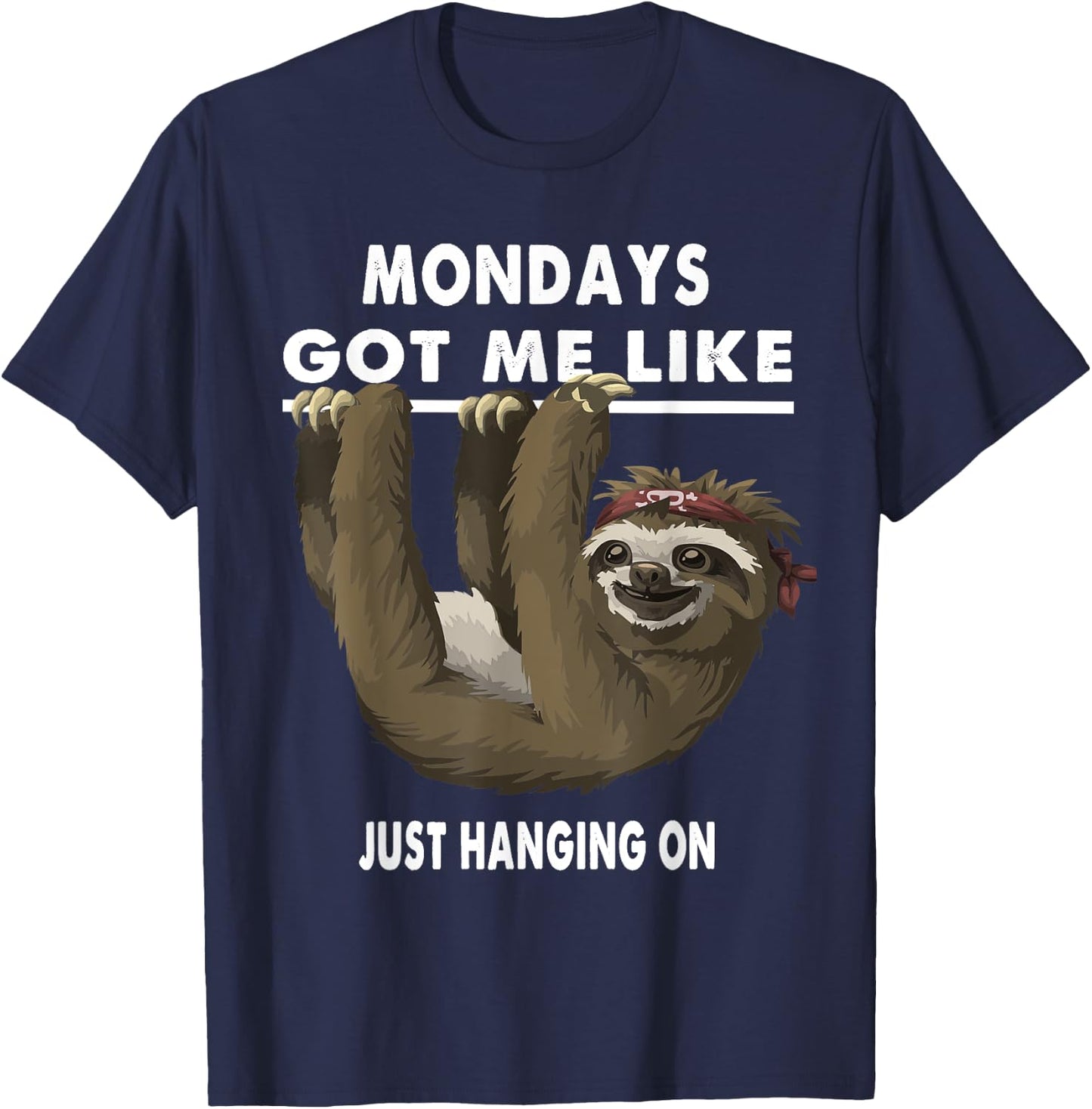 Mondays Got Me Like Sloth Just Hanging On T-Shirt - T-Shirt | Navy