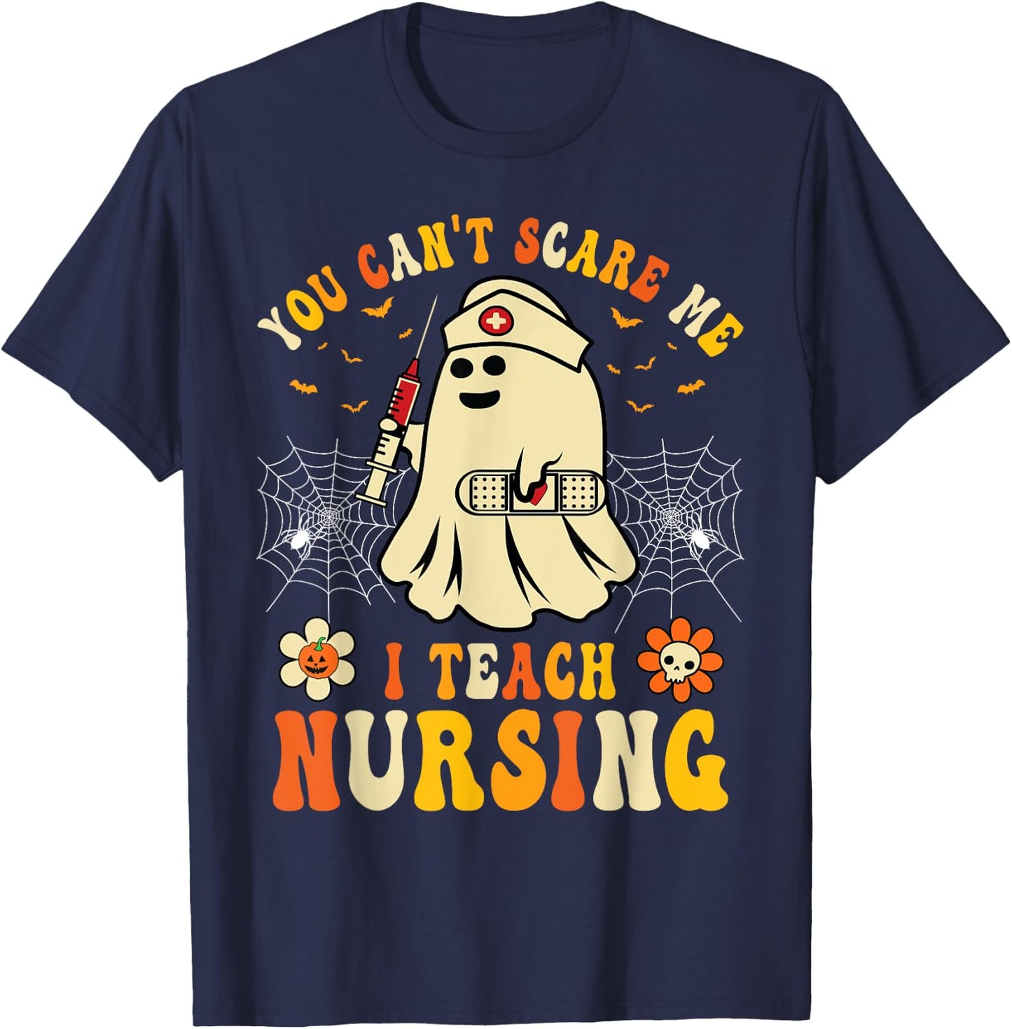You Can't Scare Me I Teach Nursing Educators Halloween Ghost T-Shirt - T-Shirt | Navy